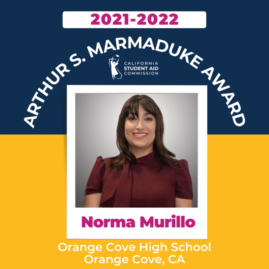 2021-22  Arthur S. Marmaduke High School Counselor Award Recipient: Norma Murillo,  Orange Cove High School, Kings Canyon Unified School